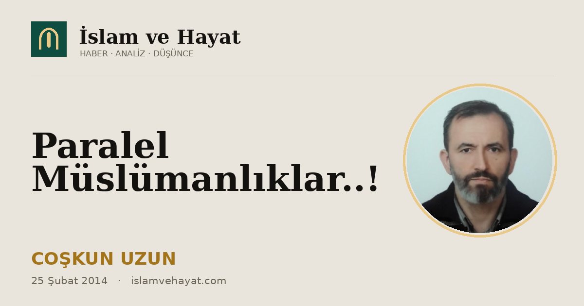 Paralel Müslümanlıklar..!