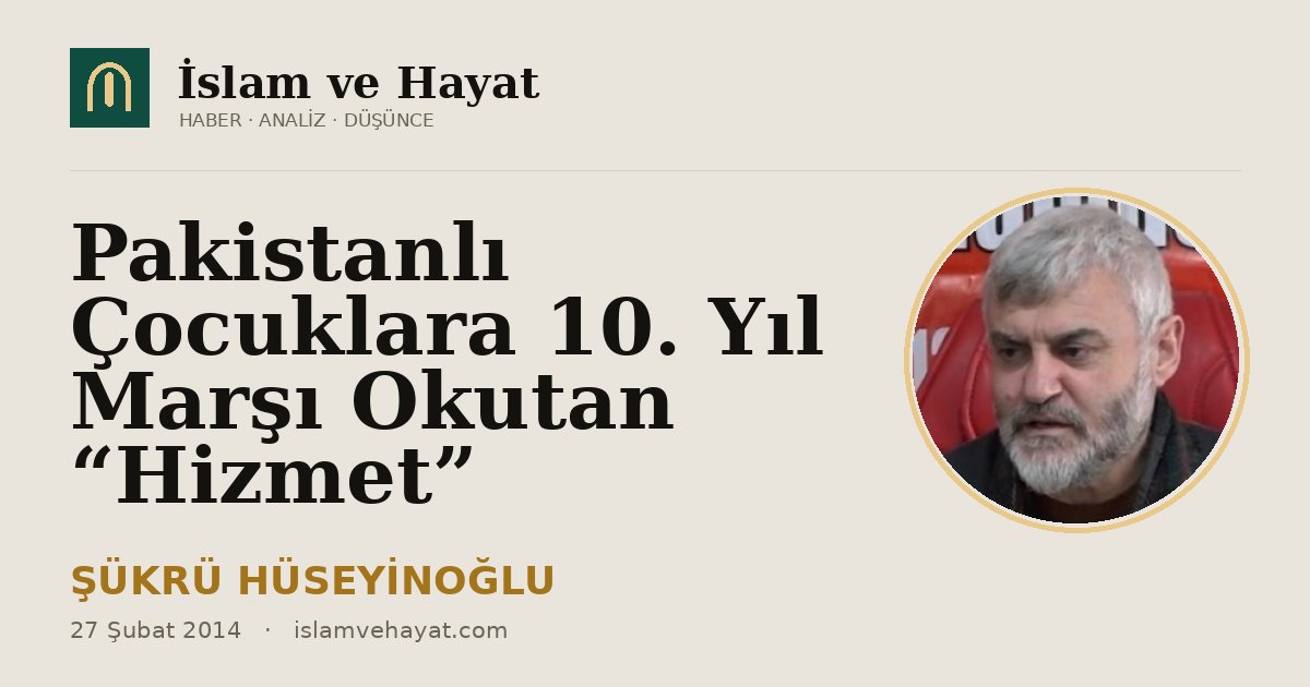 Pakistanlı Çocuklara 10. Yıl Marşı Okutan “Hizmet”
