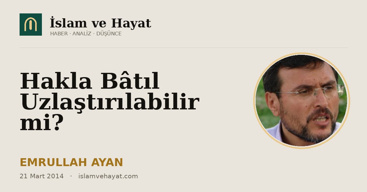 Hakla Bâtıl Uzlaştırılabilir mi?