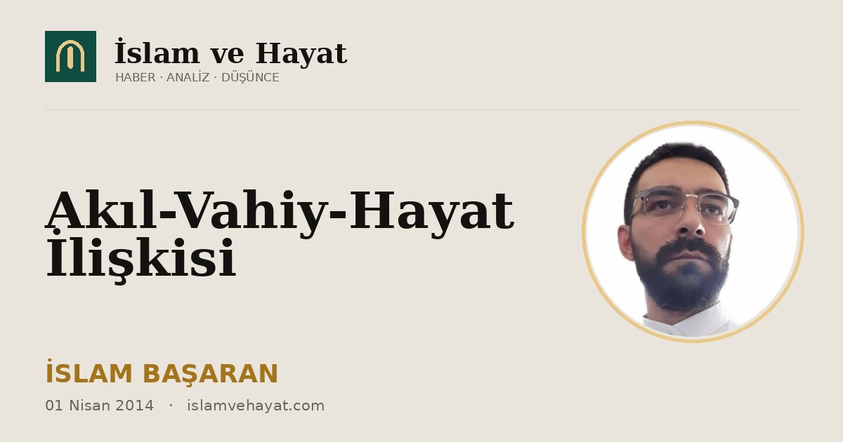 Akıl-Vahiy-Hayat İlişkisi