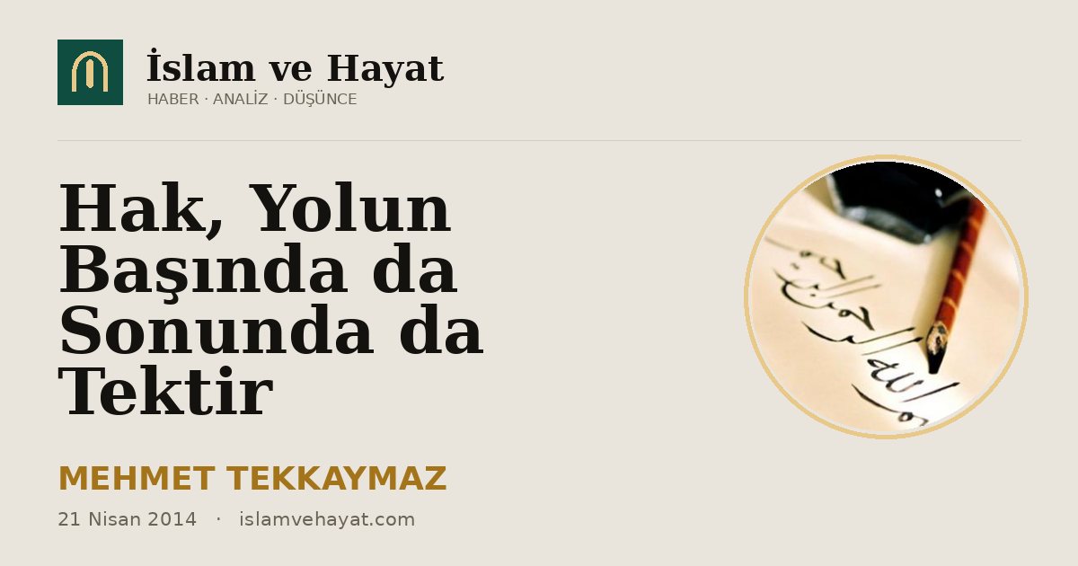 Hak, Yolun Başında da Sonunda da Tektir