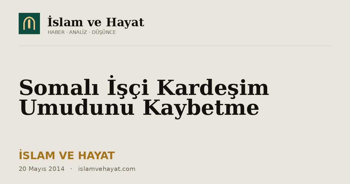 Somalı İşçi Kardeşim Umudunu Kaybetme