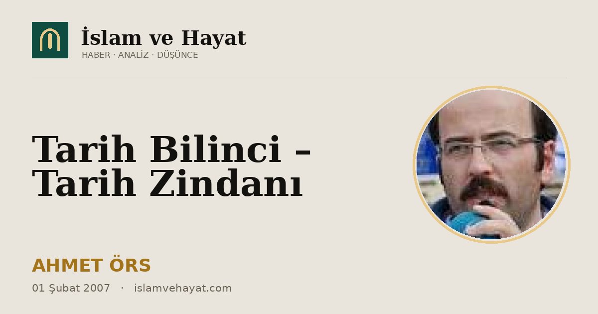 Tarih Bilinci – Tarih Zindanı