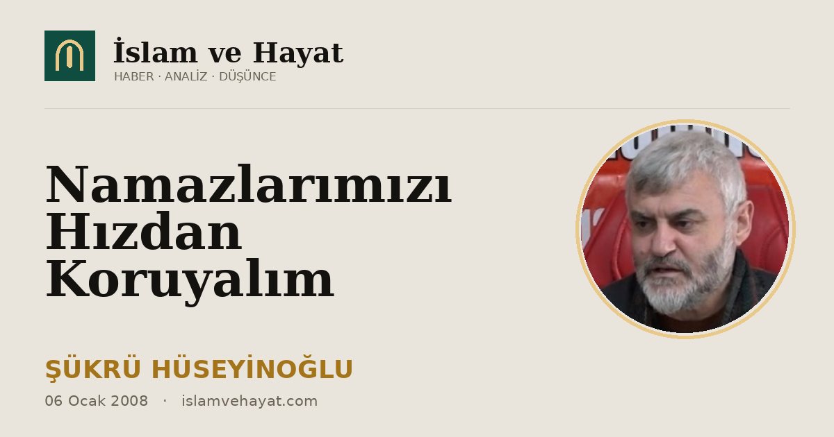 Namazlarımızı Hızdan Koruyalım