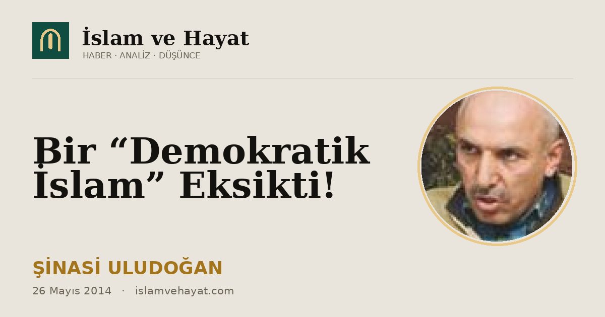 Bir “Demokratik İslam” Eksikti!