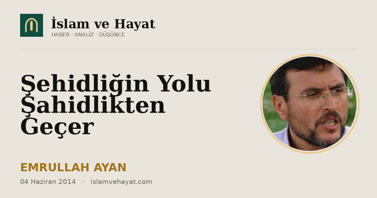 Şehidliğin Yolu Şahidlikten Geçer