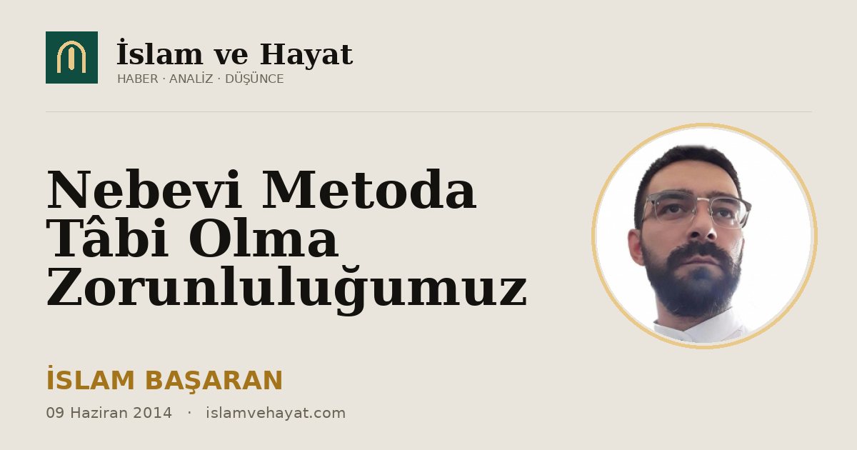 Nebevi Metoda Tâbi Olma Zorunluluğumuz