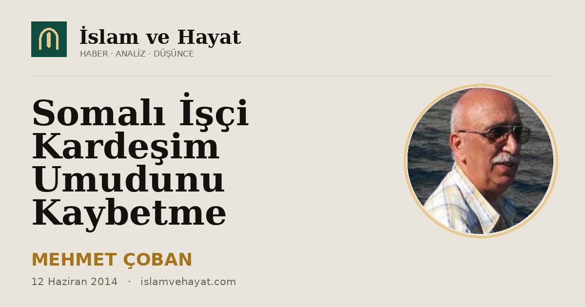 Somalı İşçi Kardeşim Umudunu Kaybetme