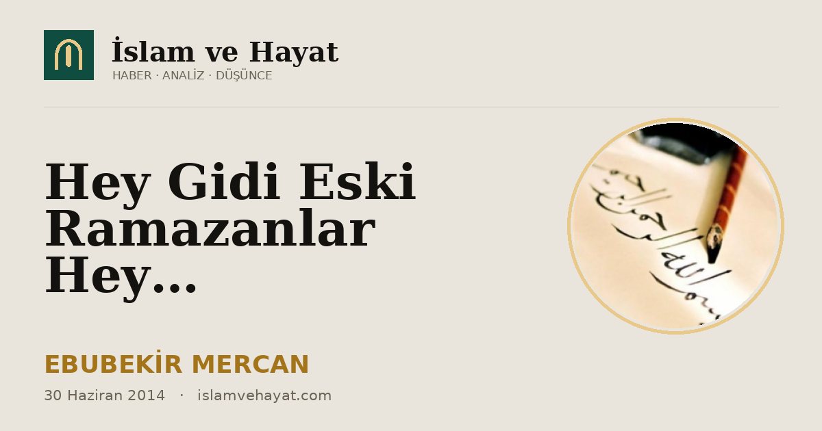 Hey Gidi Eski Ramazanlar Hey…