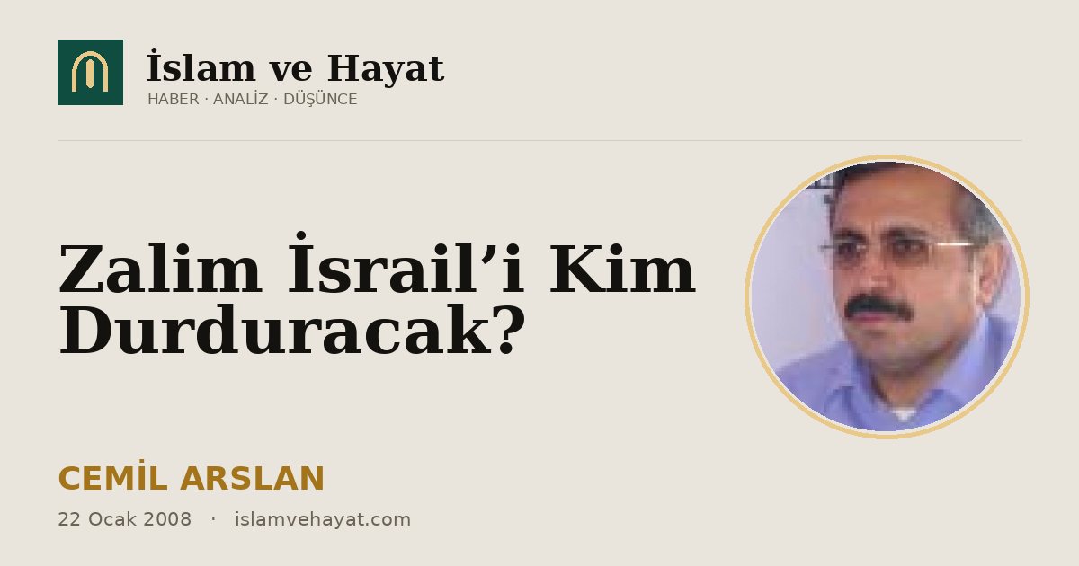 Zalim İsrail’i Kim Durduracak?