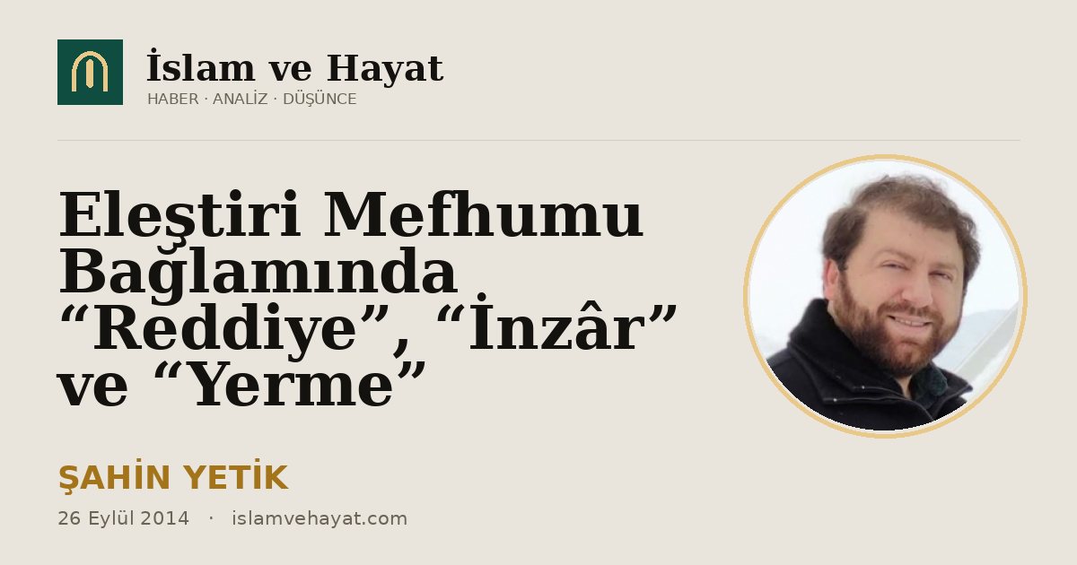 Eleştiri Mefhumu Bağlamında “Reddiye”, “İnzâr” ve “Yerme”