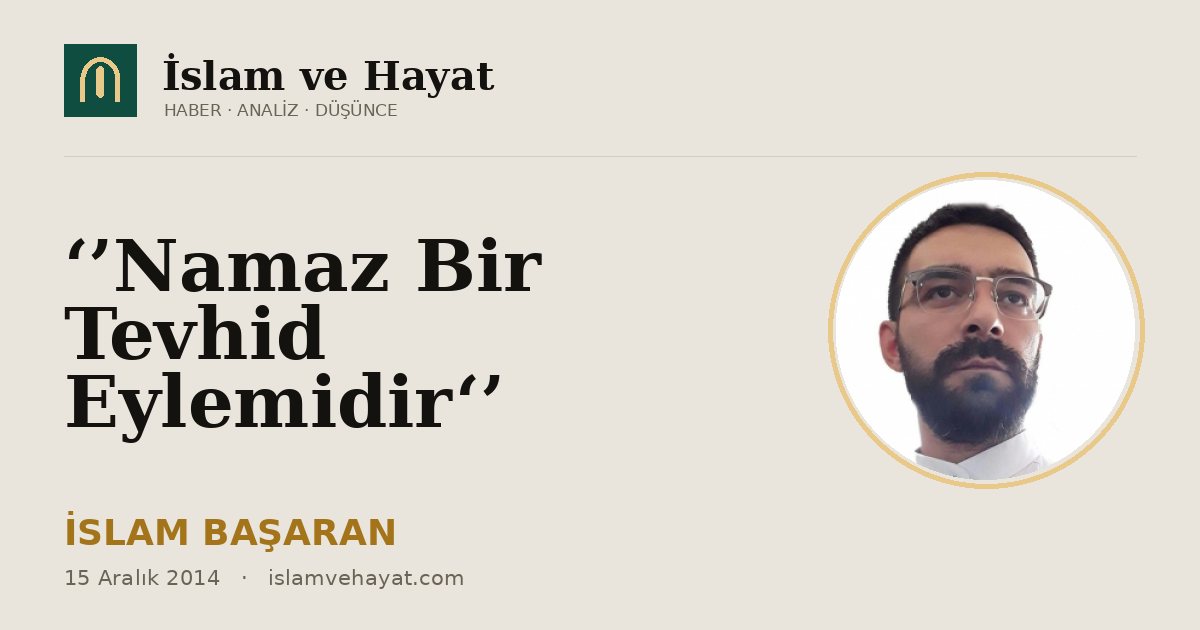 ‘’Namaz Bir Tevhid Eylemidir‘’