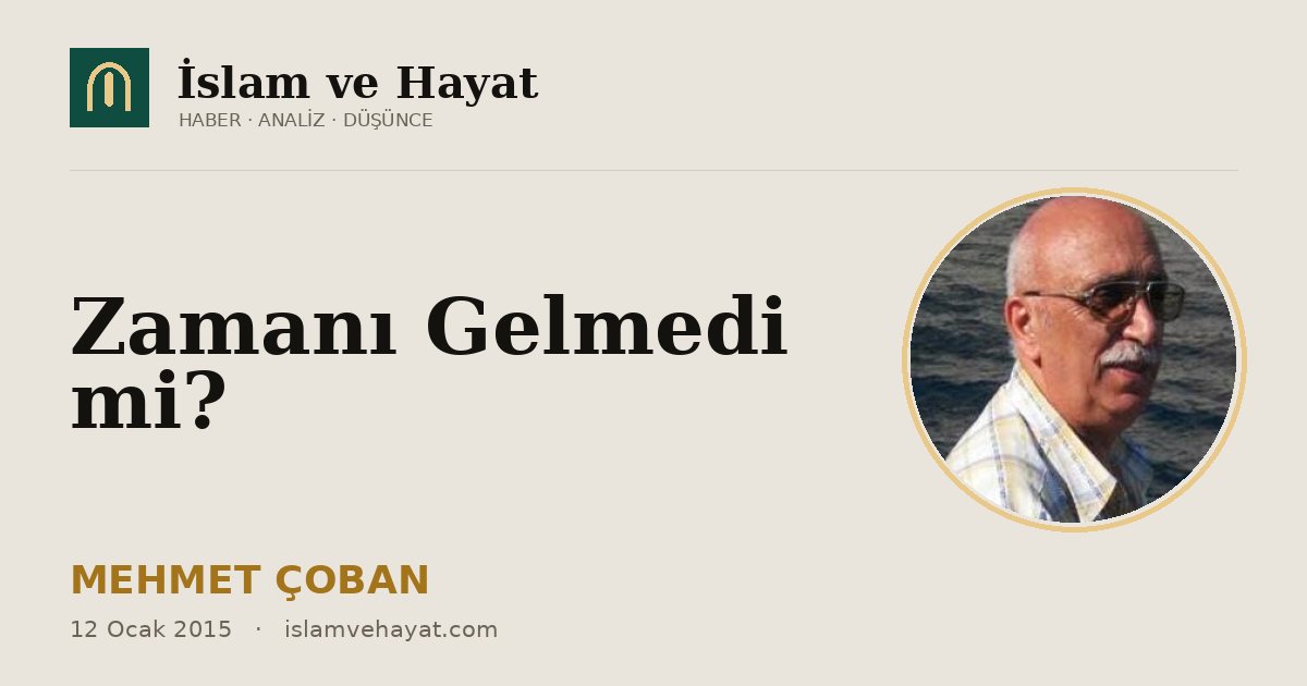 Zamanı Gelmedi mi?