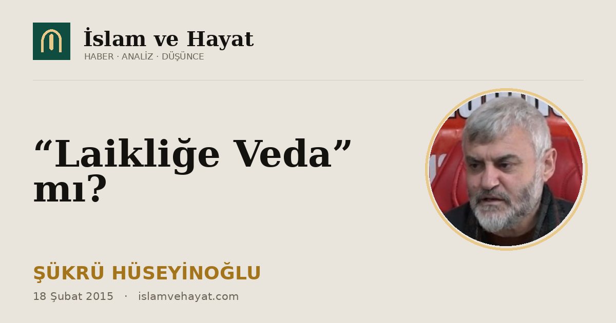 “Laikliğe Veda” mı?