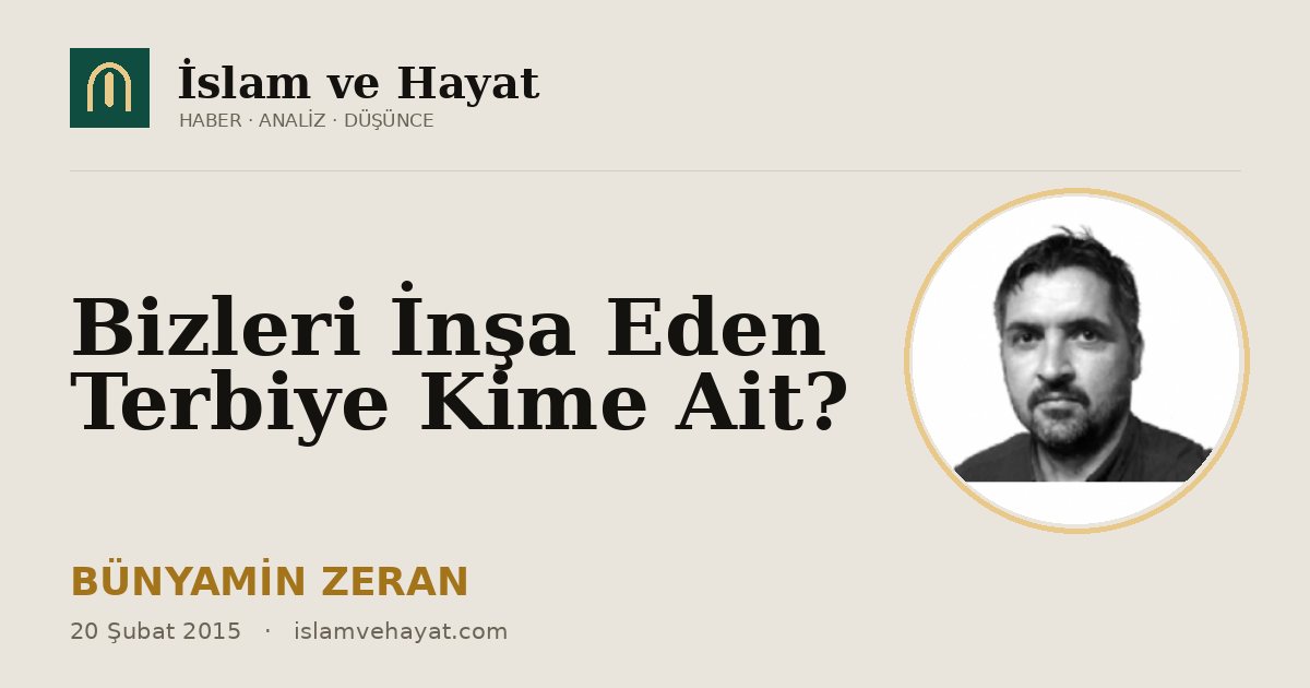 Bizleri İnşa Eden Terbiye Kime Ait?