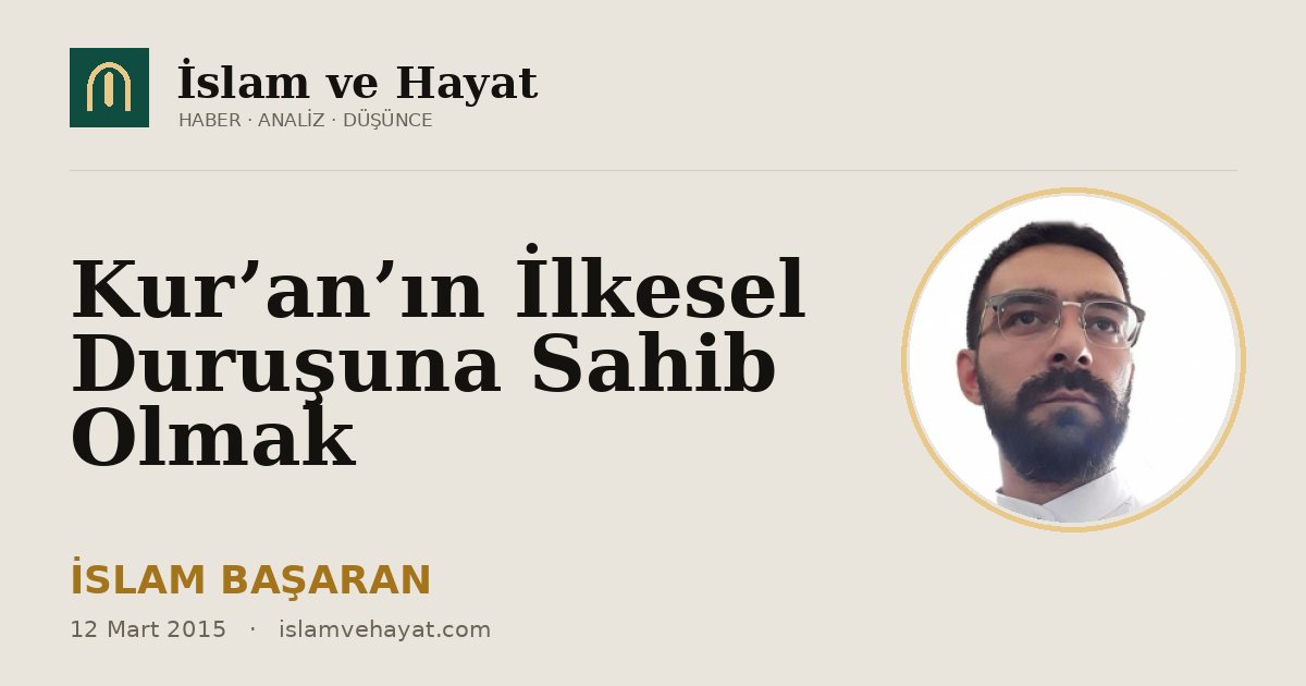 Kur’an’ın İlkesel Duruşuna Sahib Olmak