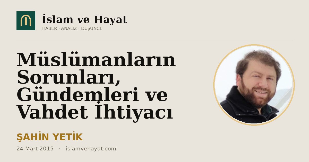 Müslümanların Sorunları, Gündemleri ve Vahdet İhtiyacı