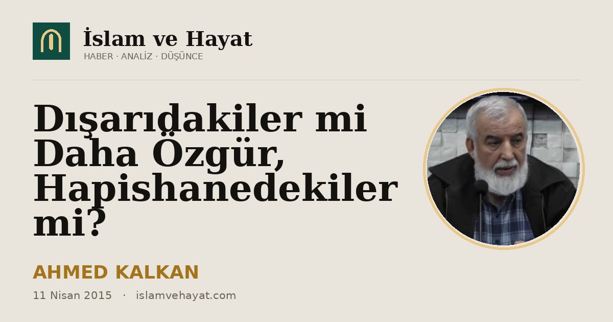 Dışarıdakiler mi Daha Özgür, Hapishanedekiler mi?