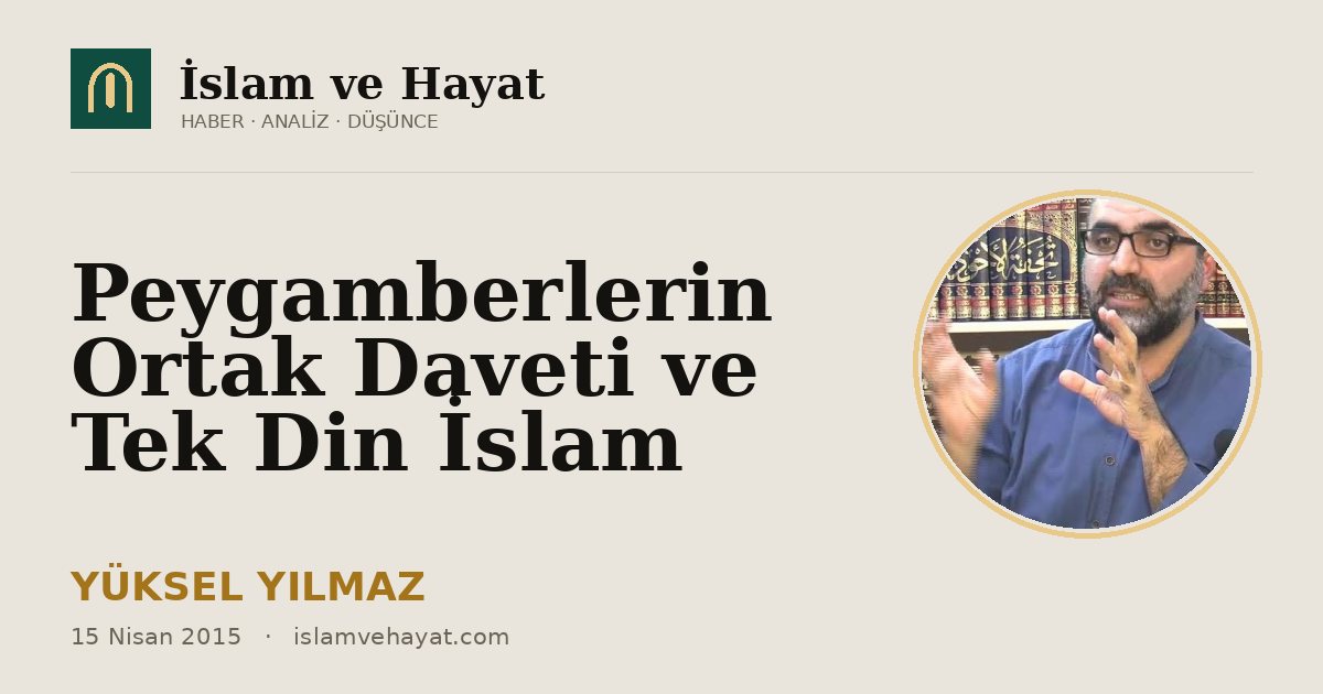Peygamberlerin Ortak Daveti ve Tek Din İslam