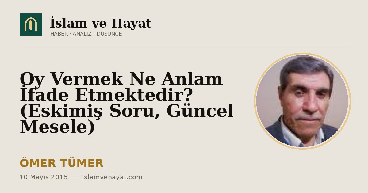 Oy Vermek Ne Anlam İfade Etmektedir? (Eskimiş Soru, Güncel Mesele)