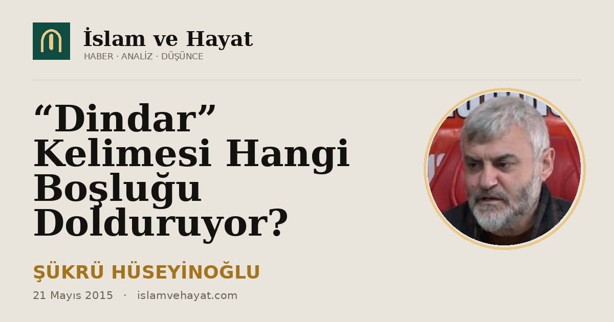 “Dindar” Kelimesi Hangi Boşluğu Dolduruyor?