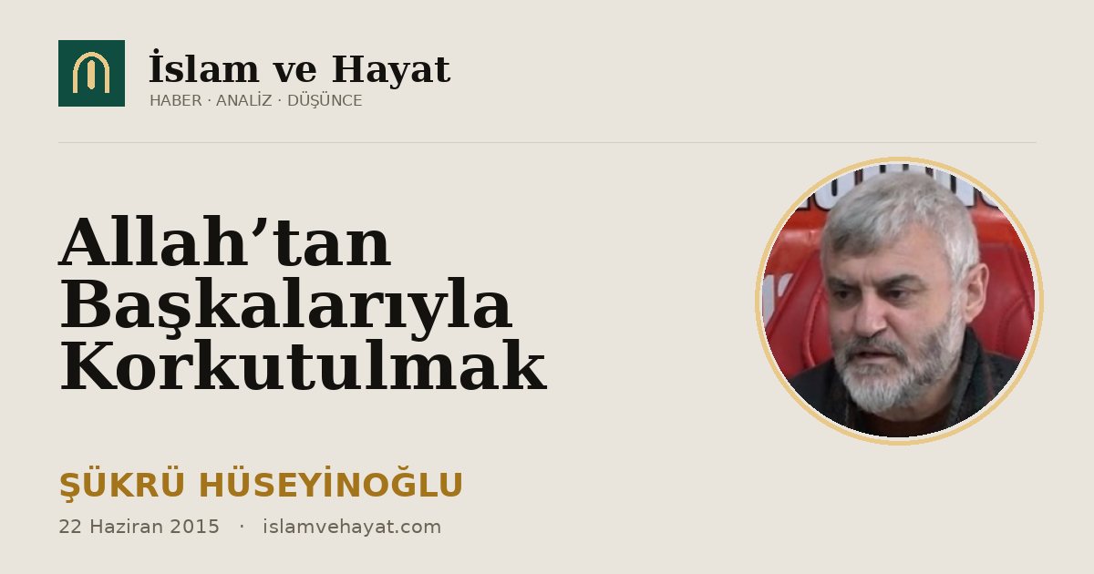 Allah’tan Başkalarıyla Korkutulmak