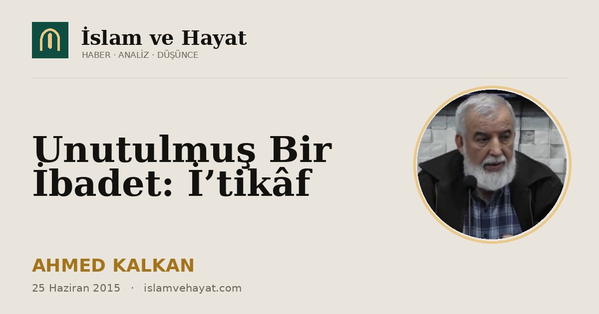 Unutulmuş Bir İbadet: İ’tikâf