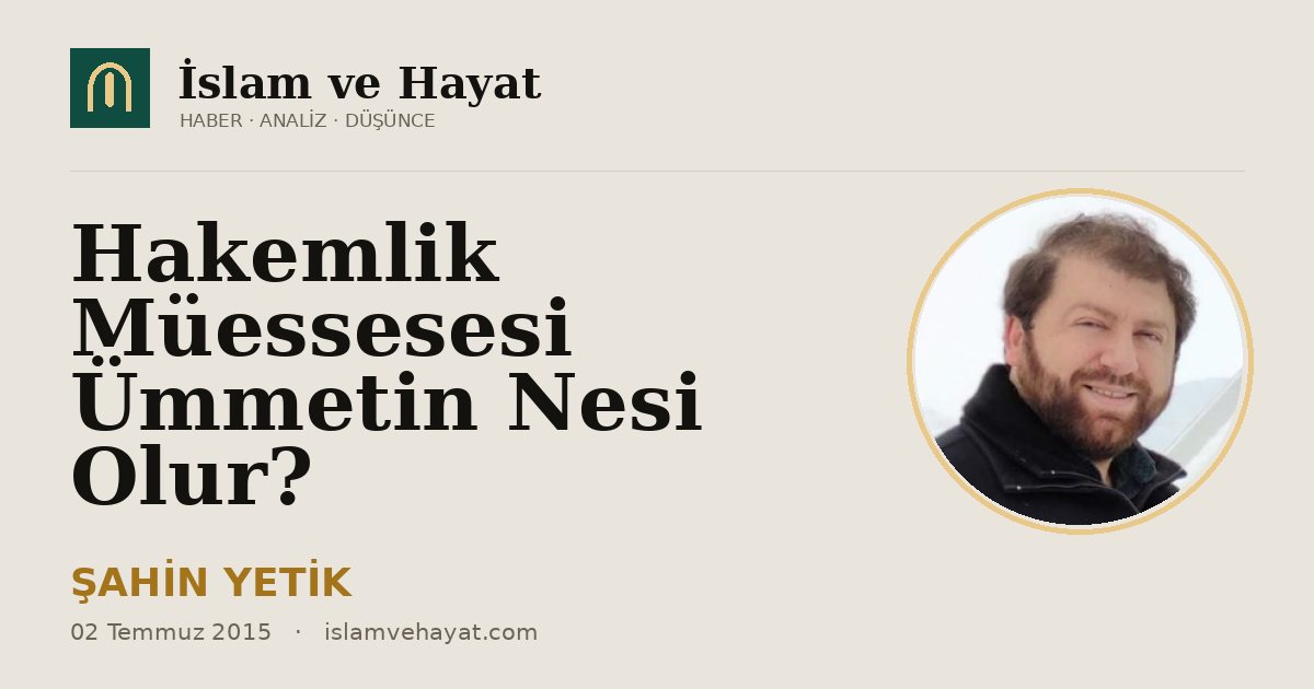 Hakemlik Müessesesi Ümmetin Nesi Olur?