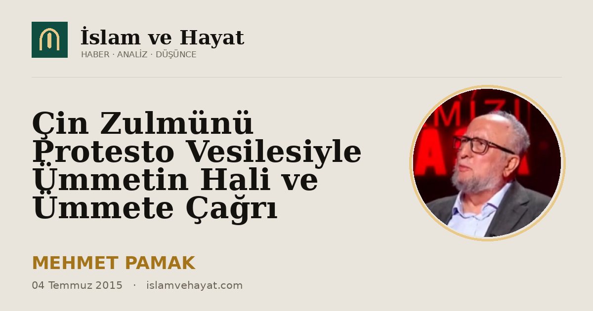 Çin Zulmünü Protesto Vesilesiyle Ümmetin Hali ve Ümmete Çağrı