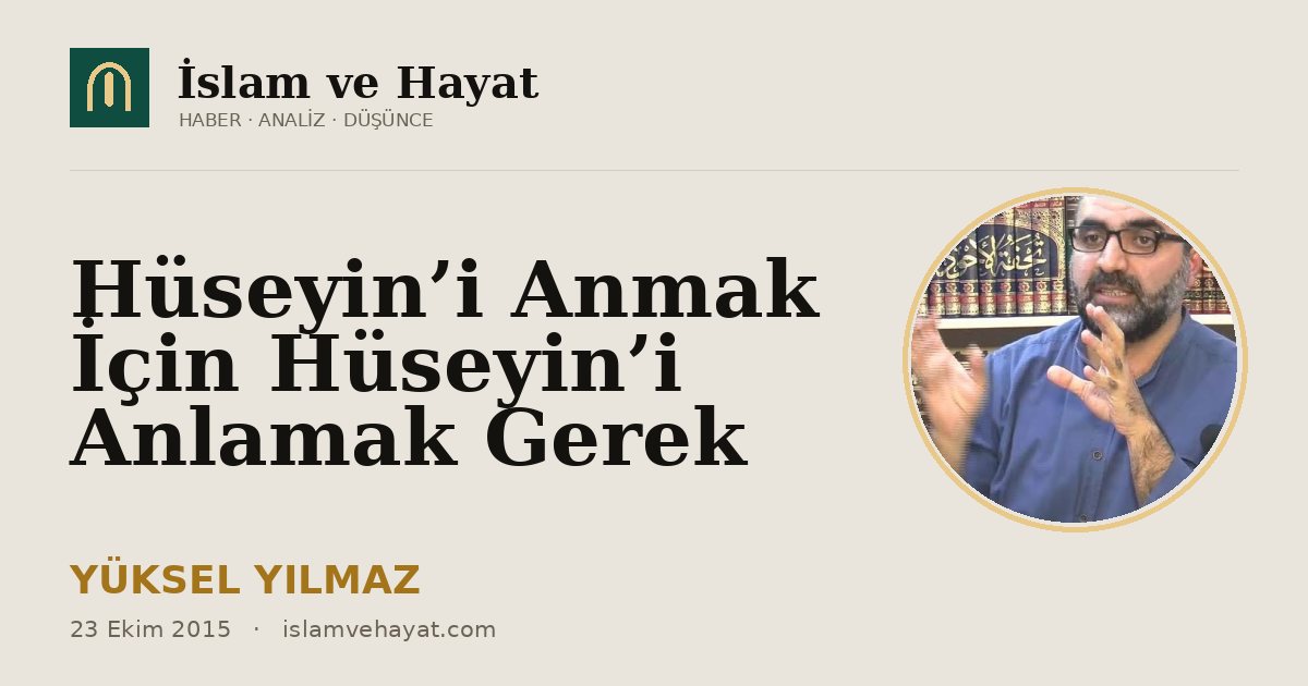 Hüseyin’i Anmak İçin Hüseyin’i Anlamak Gerek