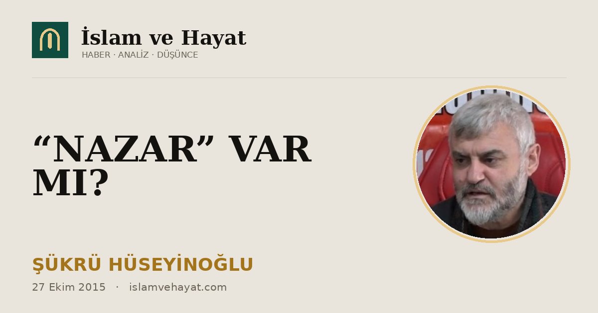 “NAZAR” VAR MI?