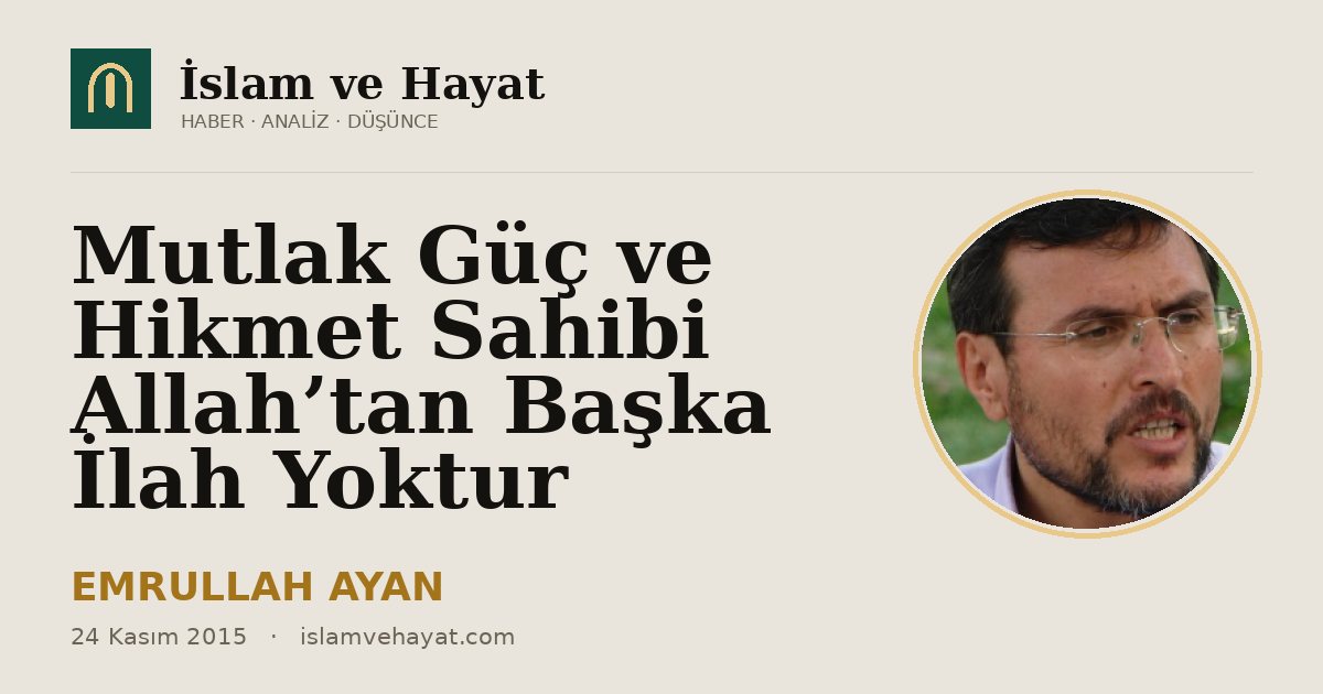 Mutlak Güç ve Hikmet Sahibi Allah’tan Başka İlah Yoktur