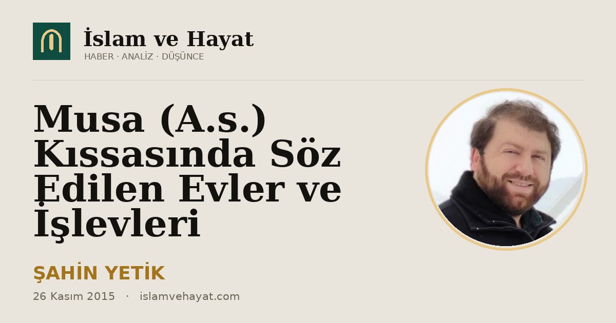 Musa (A.s.) Kıssasında Söz Edilen Evler ve İşlevleri