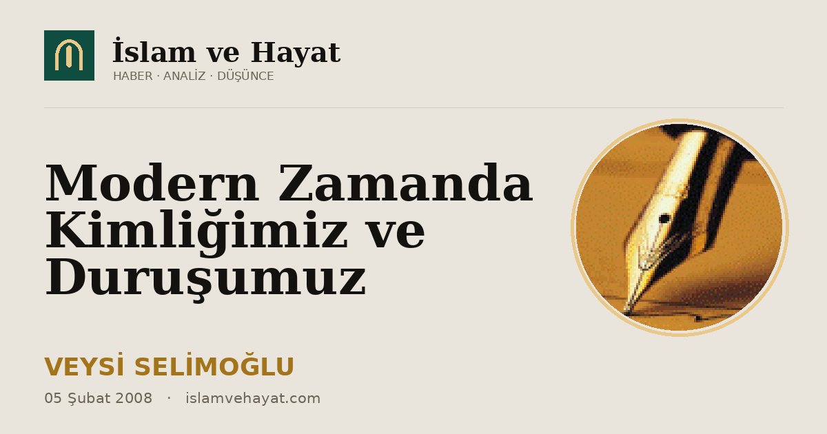 Modern Zamanda Kimliğimiz ve Duruşumuz
