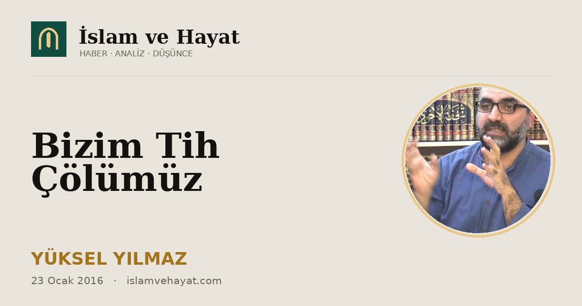 Bizim Tih Çölümüz