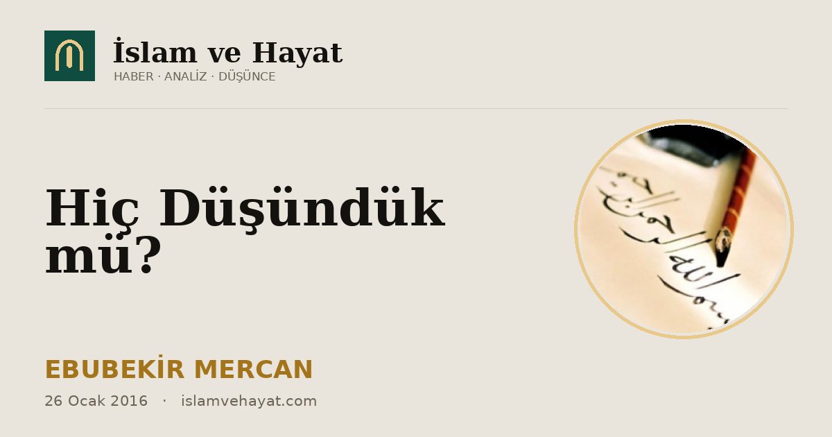 Hiç Düşündük mü?