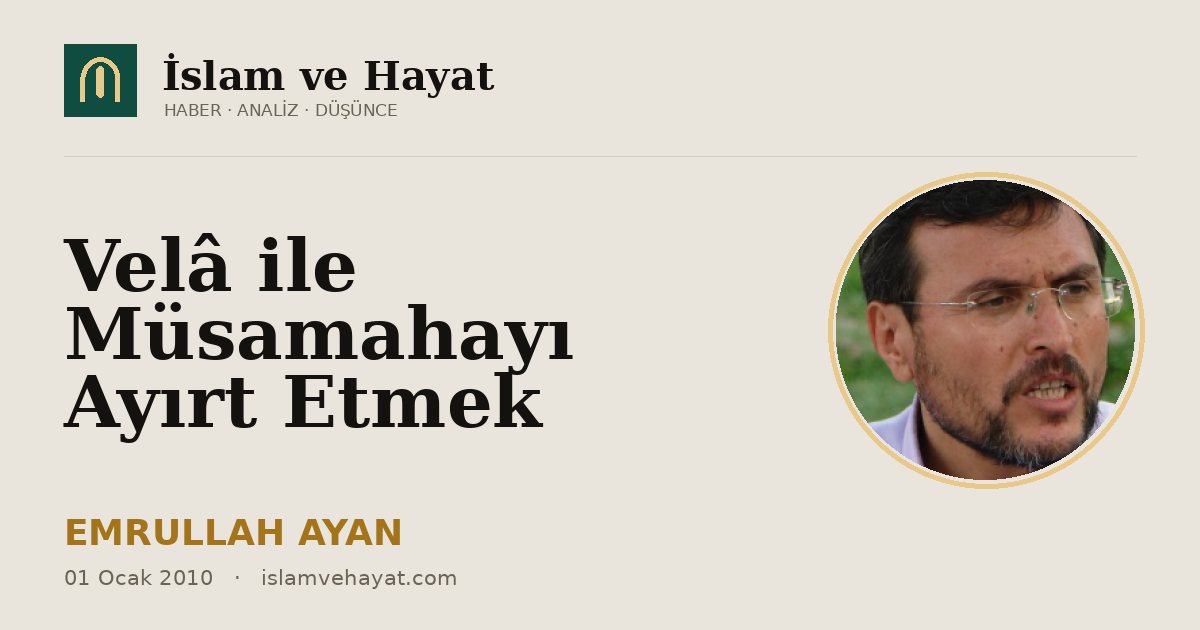 Velâ ile Müsamahayı Ayırt Etmek
