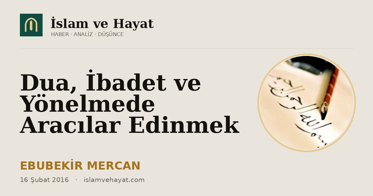 Dua, İbadet ve Yönelmede Aracılar Edinmek
