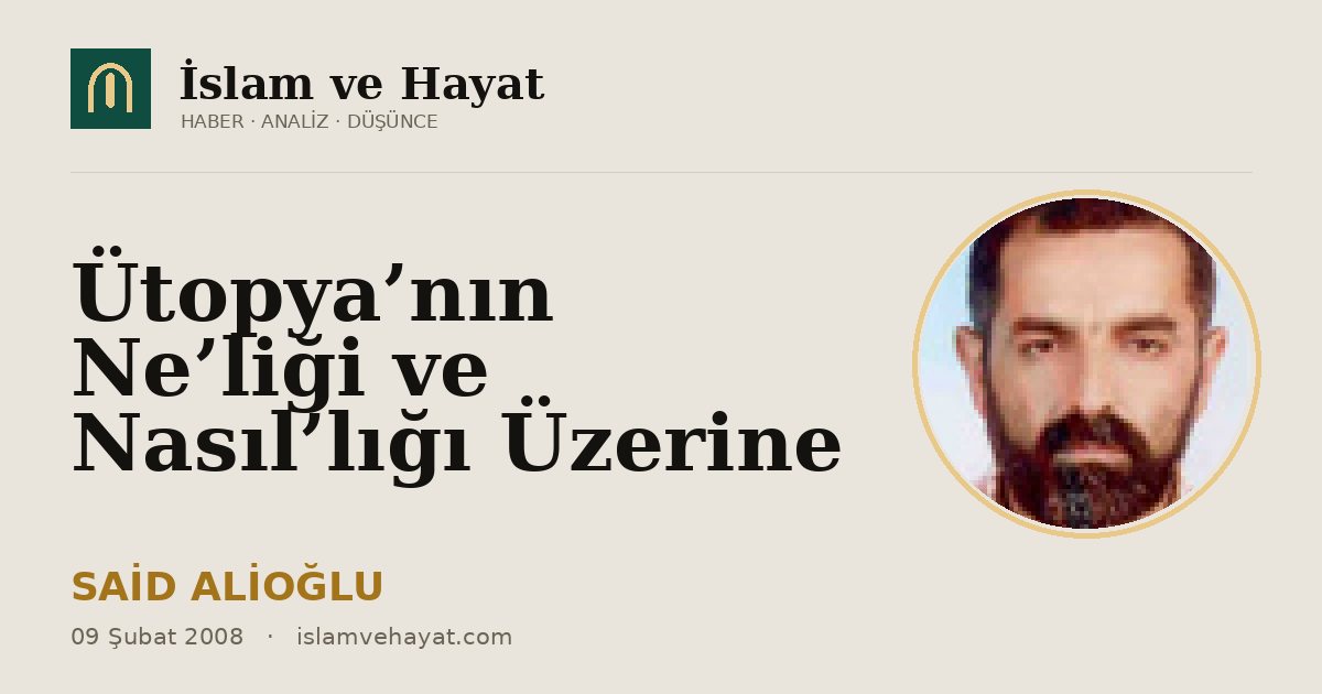 Ütopya’nın Ne’liği ve Nasıl’lığı Üzerine