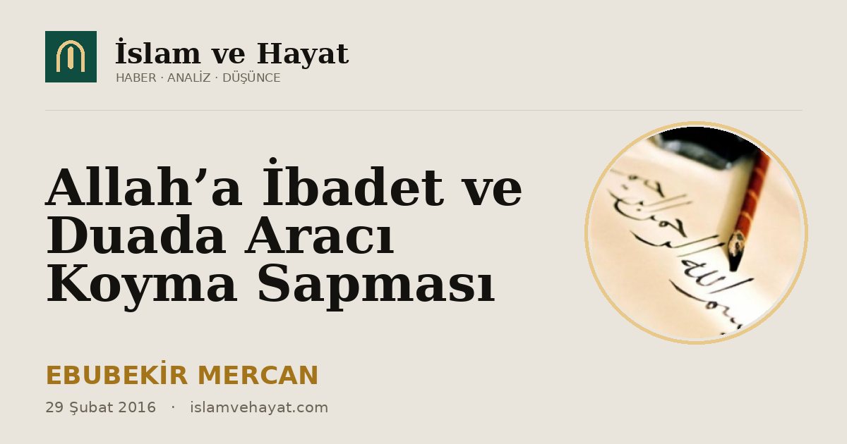Allah’a İbadet ve Duada Aracı Koyma Sapması