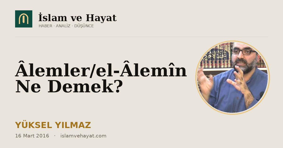 Âlemler/el-Âlemîn Ne Demek?