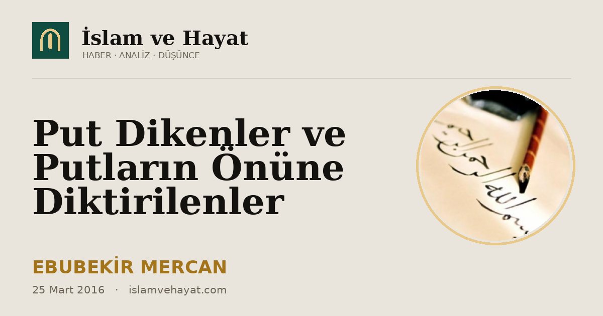 Put Dikenler ve Putların Önüne Diktirilenler