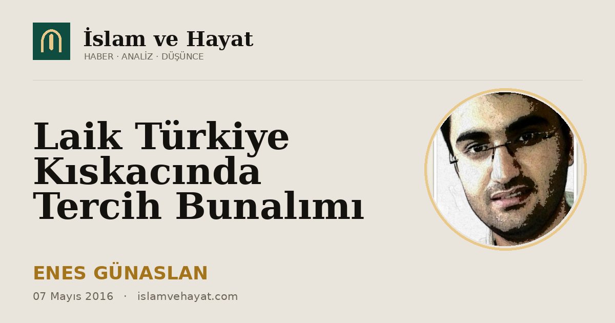 Laik Türkiye Kıskacında Tercih Bunalımı