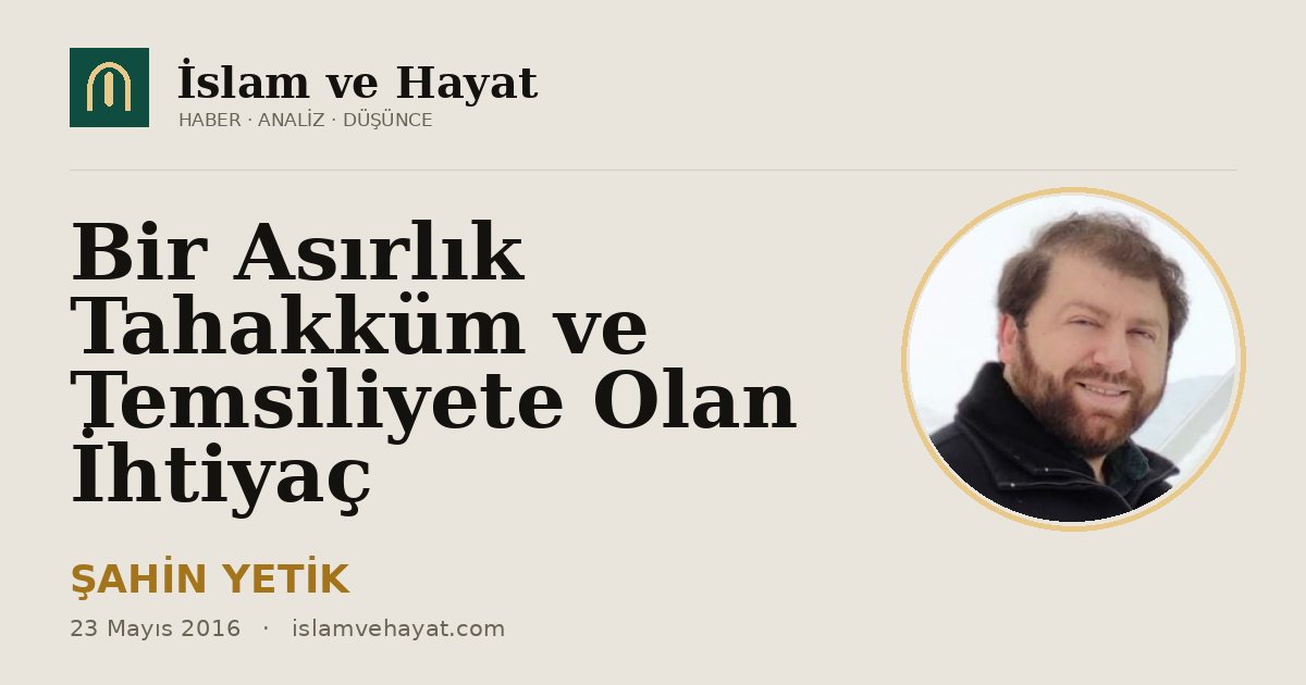 Bir Asırlık Tahakküm ve Temsiliyete Olan İhtiyaç