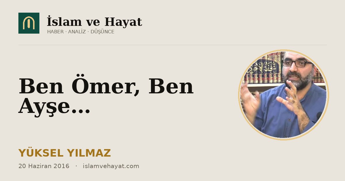 Ben Ömer, Ben Ayşe…