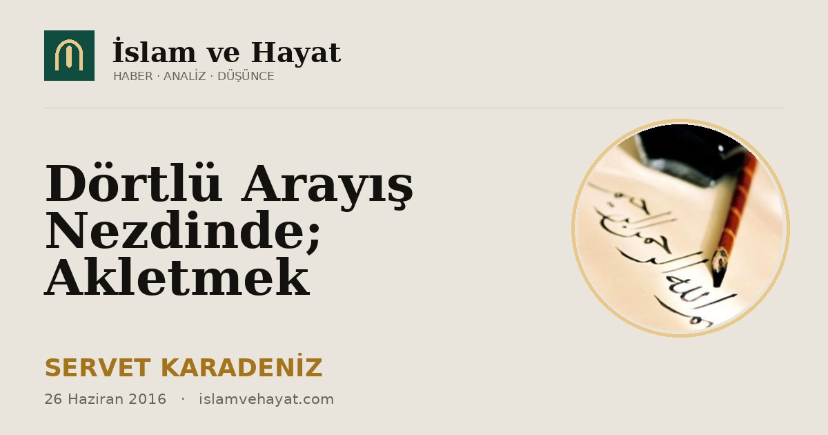 Dörtlü Arayış Nezdinde; Akletmek