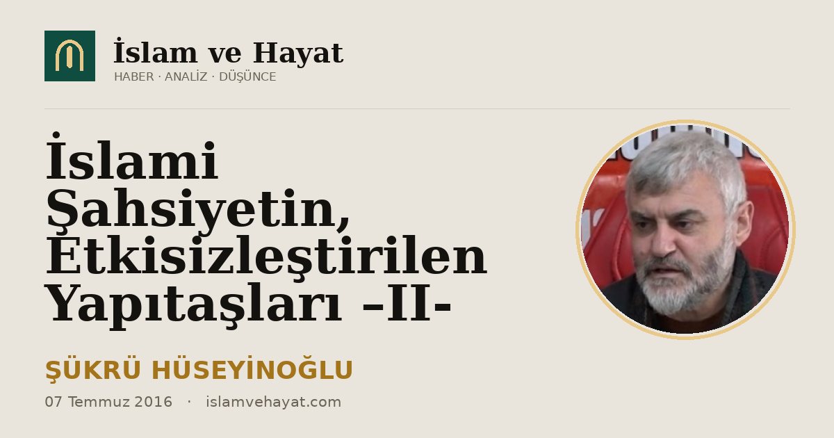 İslami Şahsiyetin, Etkisizleştirilen Yapıtaşları –II-
