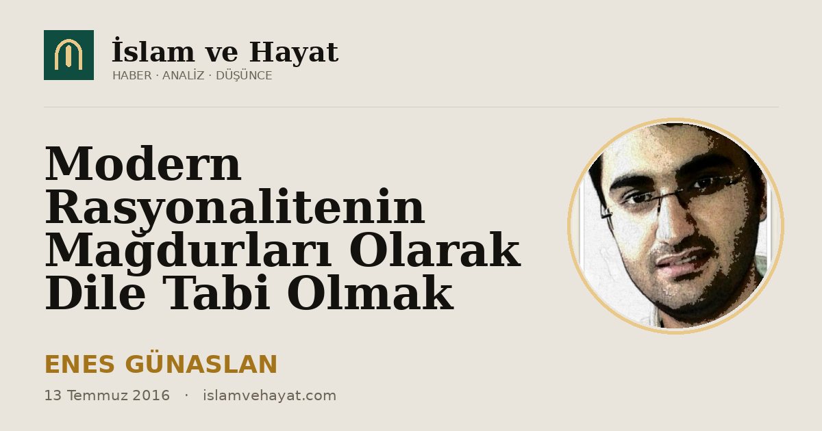 Modern Rasyonalitenin Mağdurları Olarak Dile Tabi Olmak