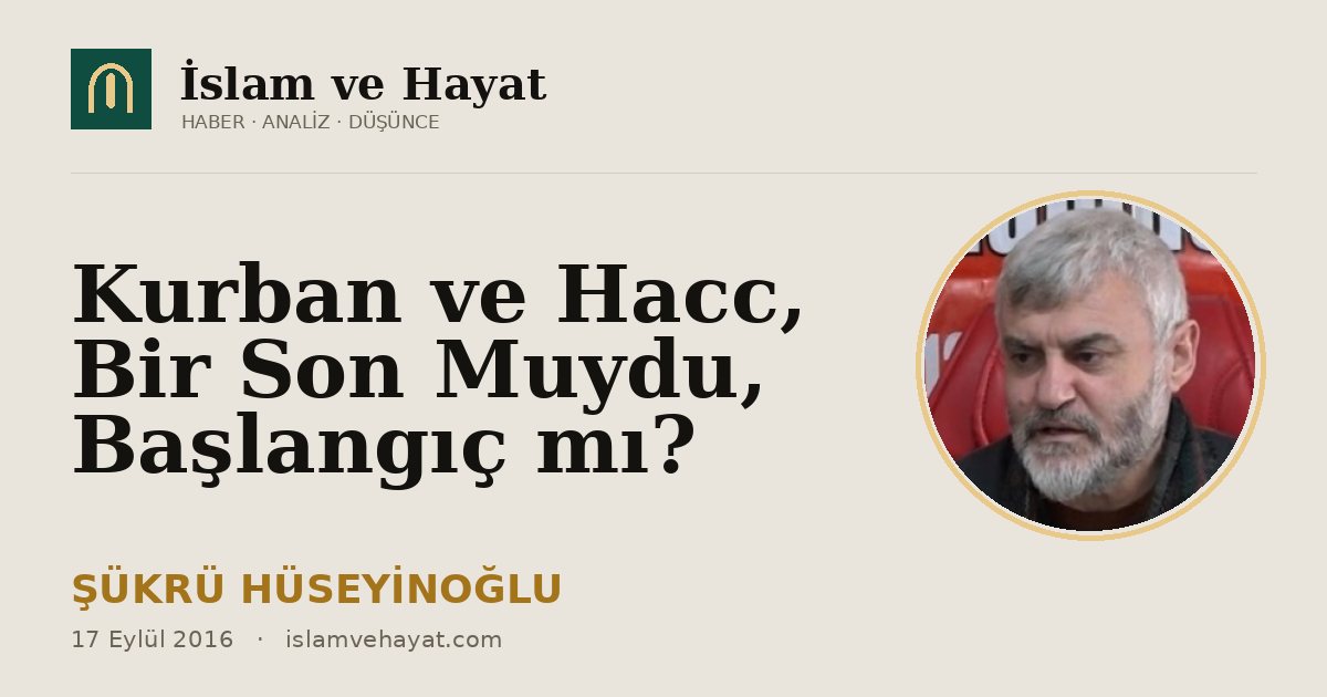 Kurban ve Hacc, Bir Son Muydu, Başlangıç mı?