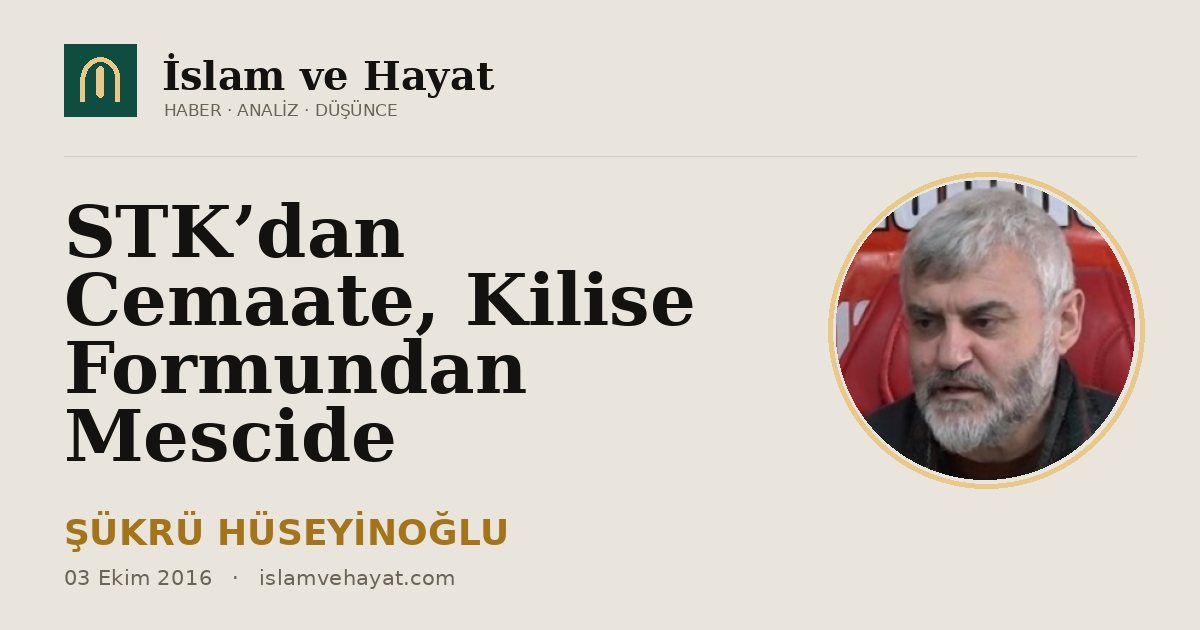 STK’dan Cemaate, Kilise Formundan Mescide